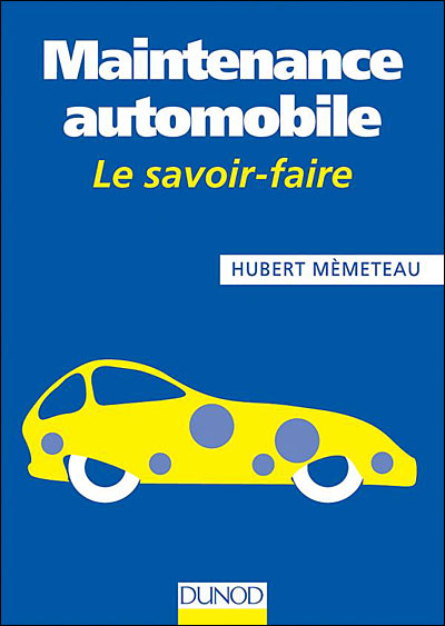 La maintenance automobile - 3e éd. - en 60 fiches pratiques