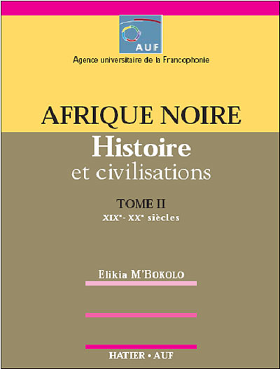 Afrique Noire Histoire et Civilisations XIXe XXe siècles (2è édition)