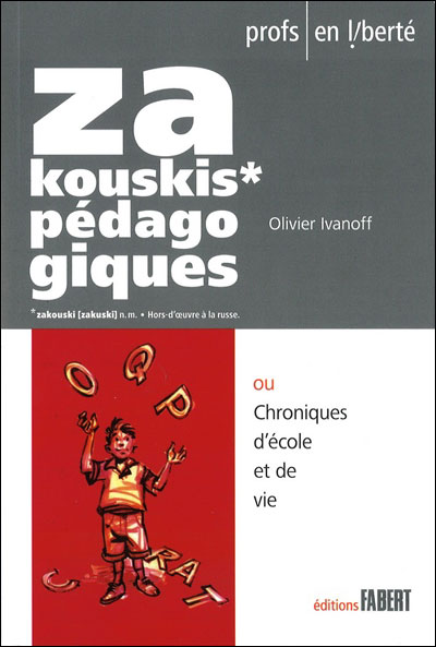Zakouskis pédagogiques ou chroniques d'école et de vie - Olivier Ivanoff - broché
