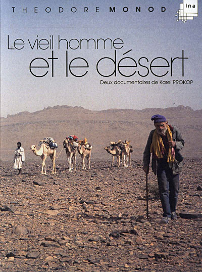 Théodore Monod - Le vieil homme et le désert