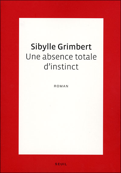 Une absence totale d'instinct - Sibylle Grimbert - broché