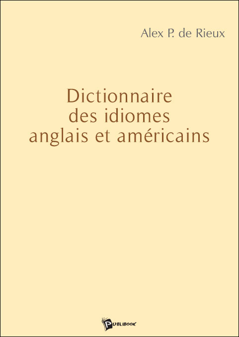 Dictionnaire des idiomes anglais et americains