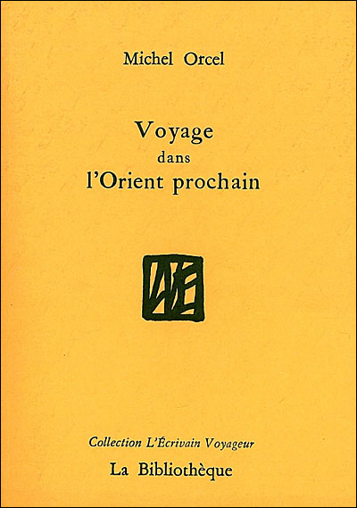 Voyage dans l'Orient prochain