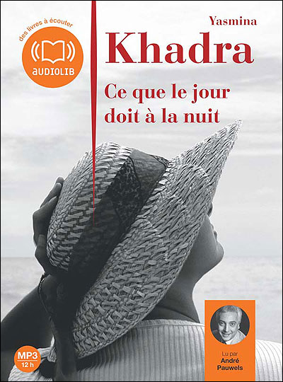 Ce que le jour doit à la nuit - Yasmina Khadra - Texte lu (CD)