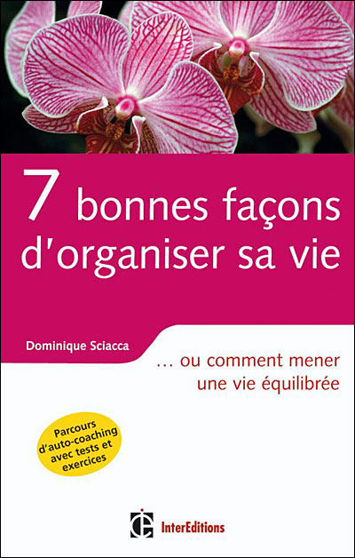 7 bonnes façons d'organiser sa vie - ... ou comment mener une vie équilibrée
