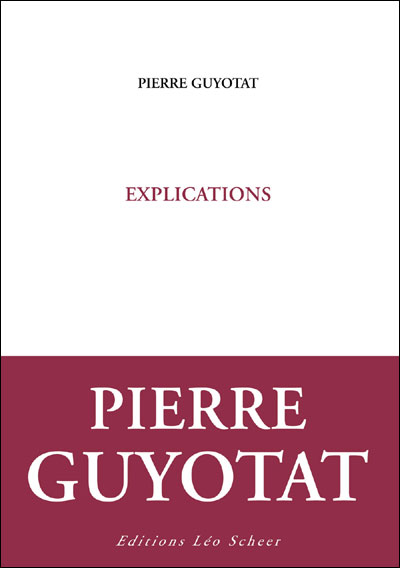 Explications - Pierre Guyotat - broché
