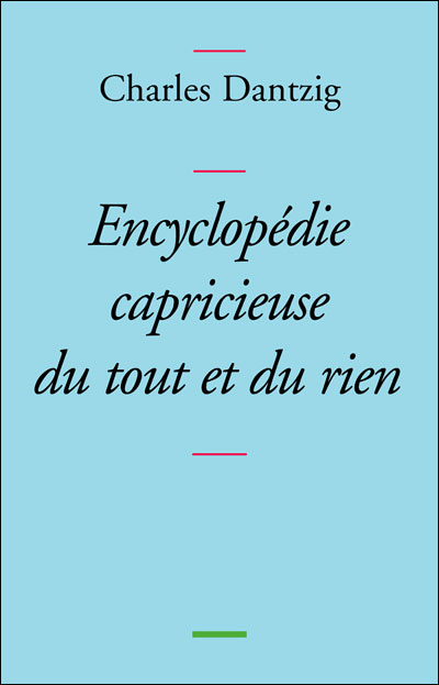 Encyclopédie capricieuse du tout et du rien