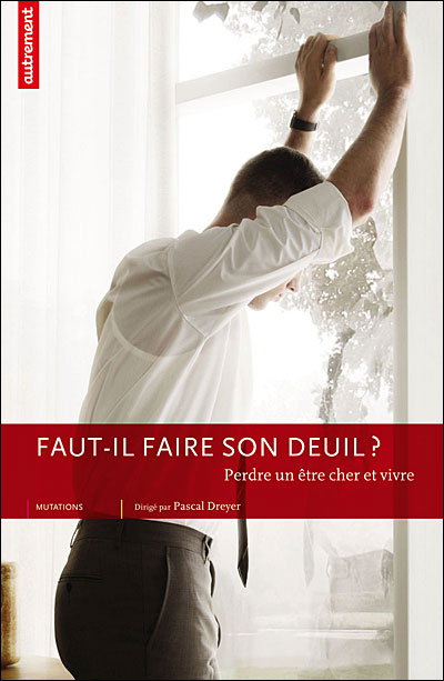 Faut-il vraiment faire son deuil ?