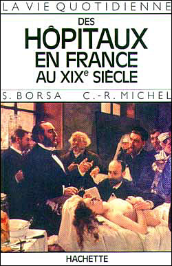 La Vie quotidienne des hôpitaux en France au xixe siècle