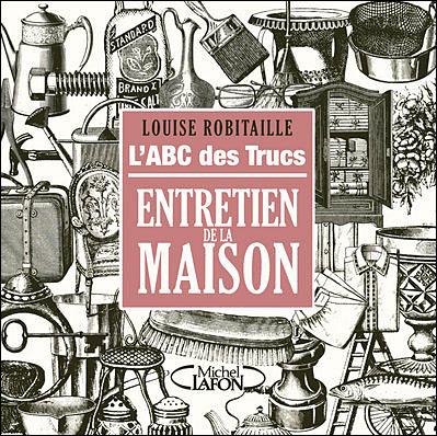 Labc Des Trucs Entretien De La Maison - 
