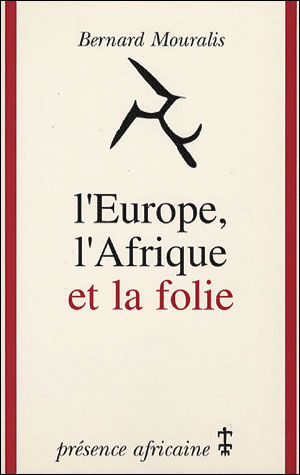 L'Europe l'Afrique  et la folie - Bernard Mouralis - (donnée non spécifiée)