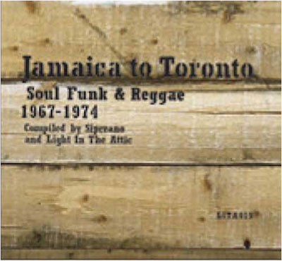 Jamaica to Toronto - Soul funk and reggae 1967 1974