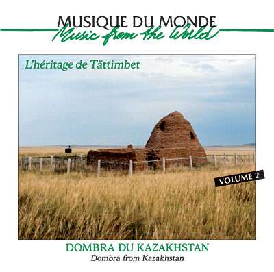 Dombra du Kazakhstan - L'héritage de Tättimbet volume 2
