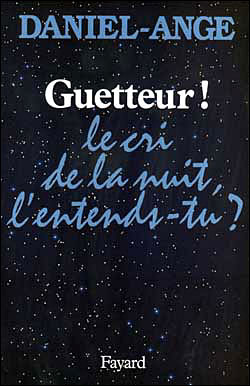 Guetteur le cri de la nuit l'entends-tu