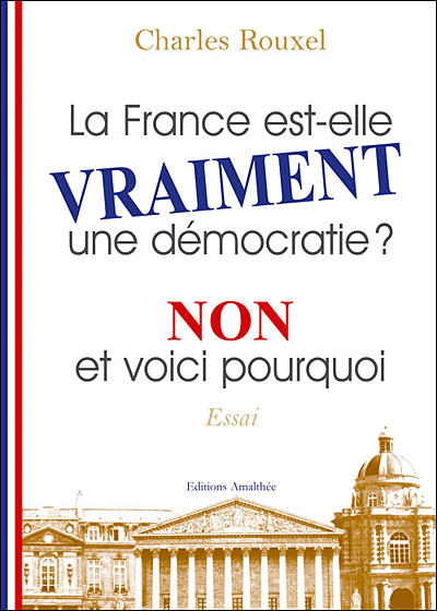 La France est-elle vraiment une démocratie ? - broché - Charles Rouxel ...