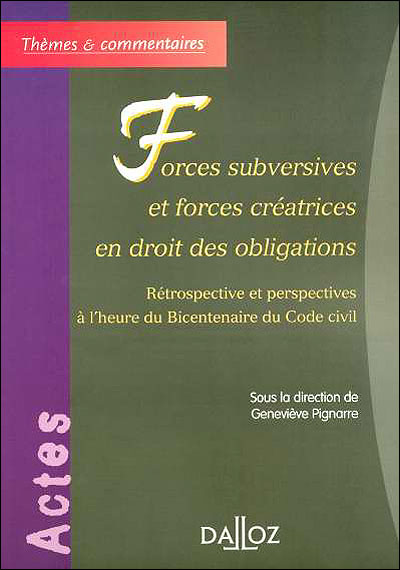 Forces subversives et forces créatrices en droit des obligations - 1ère édition