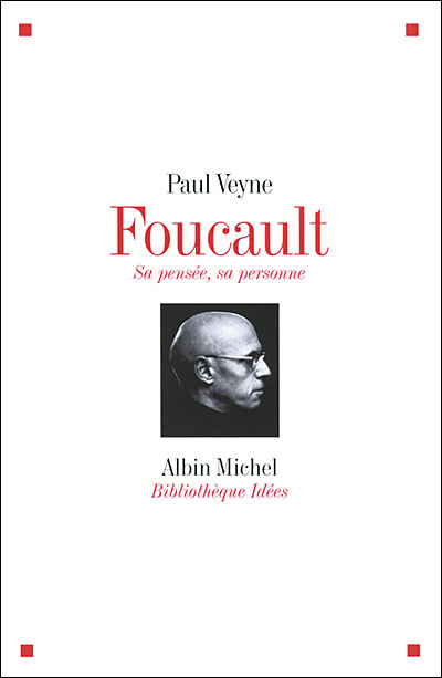 Foucault sa pensée, sa personne