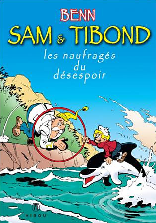 Sam et Tibond, les naufragés du désespoir