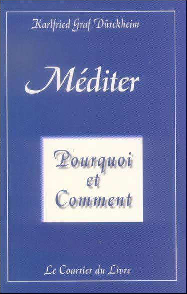 Méditer pourquoi et comment