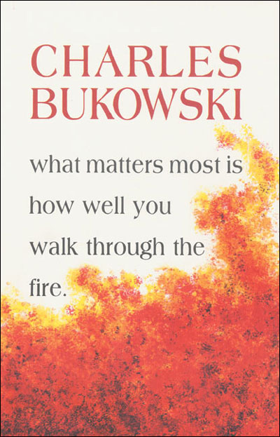 What matters most iss how well you walk through fire