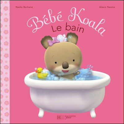 Bebe Koala Le Bain Nadia Berkane Alexis Nesme Cartonne Achat Livre Fnac