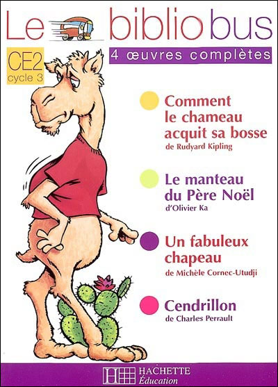 Le Bibliobus N 1 - Ce2 - Comment Le Chameau Acquit Sa Bosse - Livre De L'eleve