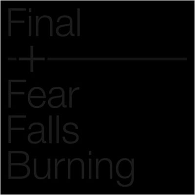 Final - Fear falls burning