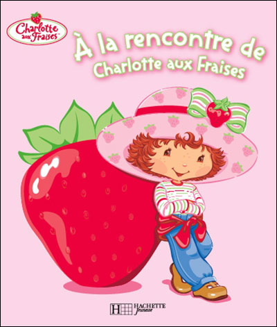 Charlotte Aux Fraises A La Rencontre De Charlotte Aux Fraises