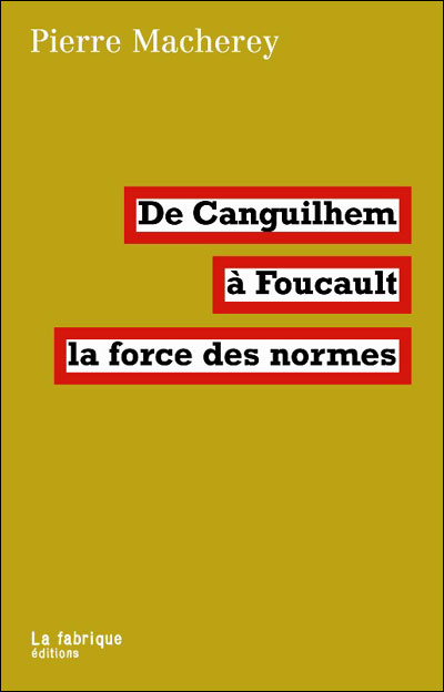 La force des normes : de Canguilhem à Foucault