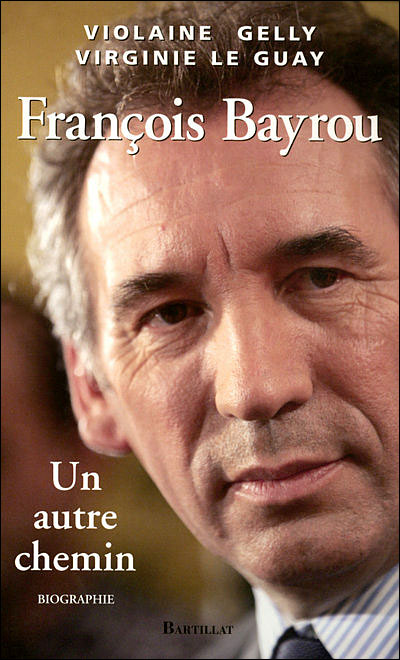 François Bayrou, un autre chemin