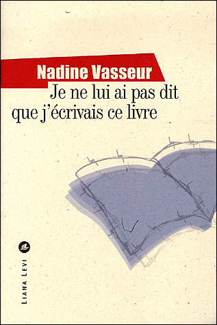 Je ne lui ai pas dit que j'écrivais ce livre