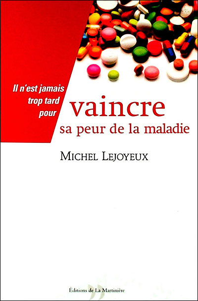 Vaincre la peur de la maladie - broché - Michel Lejoyeux - Achat Livre ...
