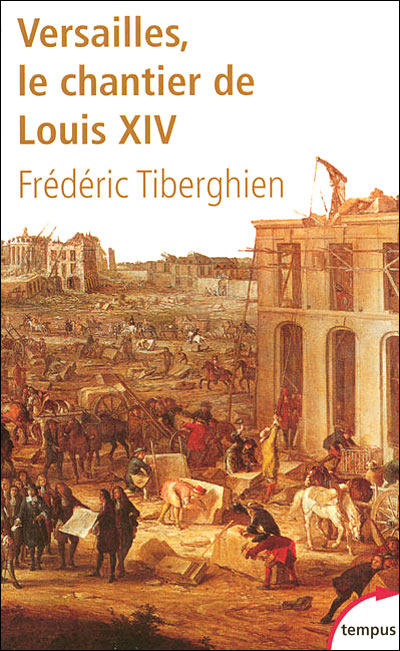 Versailles le chantier de Louis XIV, 1662-1715