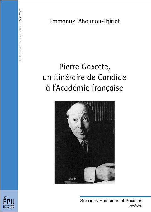 Pierre Gaxotte, un itinéraire de Candide à l'Academie Francaise