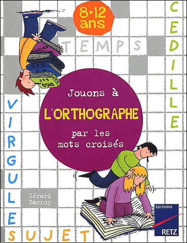 Jouons à l'orthographe par les mots croisés - Gérard Barroy - broché