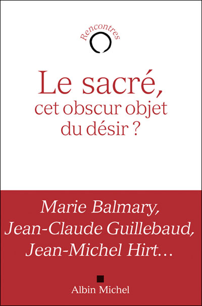 Le sacré, cet obscur objet du désir