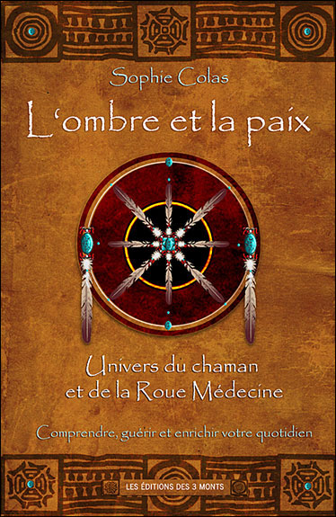 L'ombre Et La Paix L'univers Du Chaman Et De La Roue Medecine - Broché ...