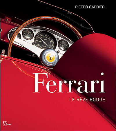 Ferrari フェラーリ: Le Rêve Rouge Ferrari, le rêve rouge - relié - Doug Nye, Pietro Carrieri