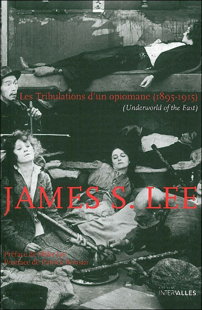 Underworld of the east, les tribulations d'un opiomane 1895-1915