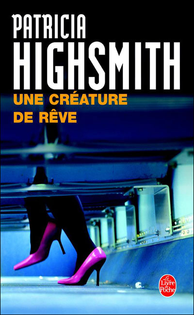 Une créature de rêve - Patricia Highsmith - Poche