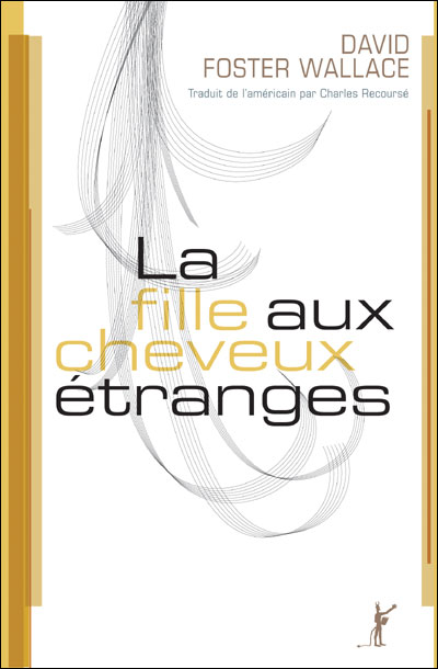 La fille aux cheveux etranges - David Foster Wallace - broché