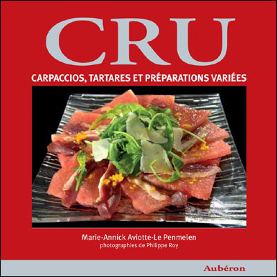 Cru, carpaccio, tartares et autres recettes