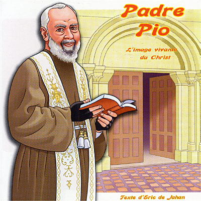 Padre Pio, l'image vivante du Christ