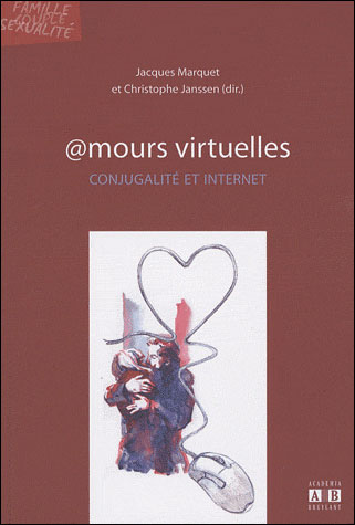 Amours virtuelles : conjugalité et Internet