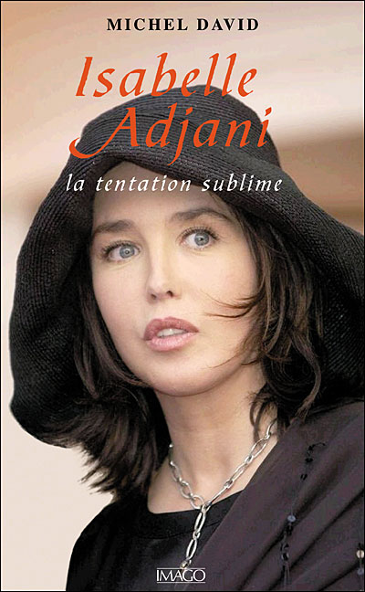 Isabelle Adjani : la tentation sublime