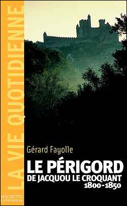 La vie quotidienne en Périgord au temps de Jacquou le Croquant