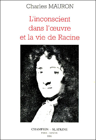 L'Inconscient dans l'oeuvre et la vie de Racine Charles Mauron