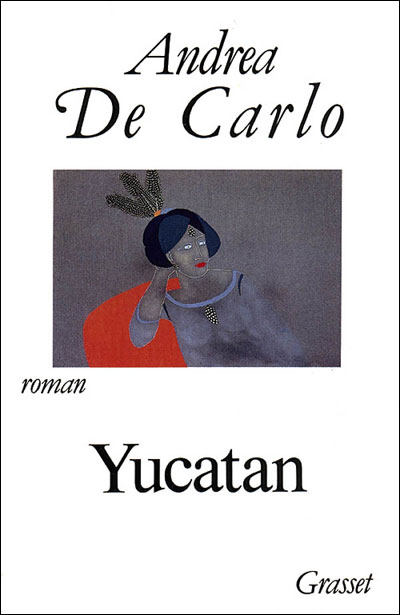 Yucatan - Andrea De Carlo - broché