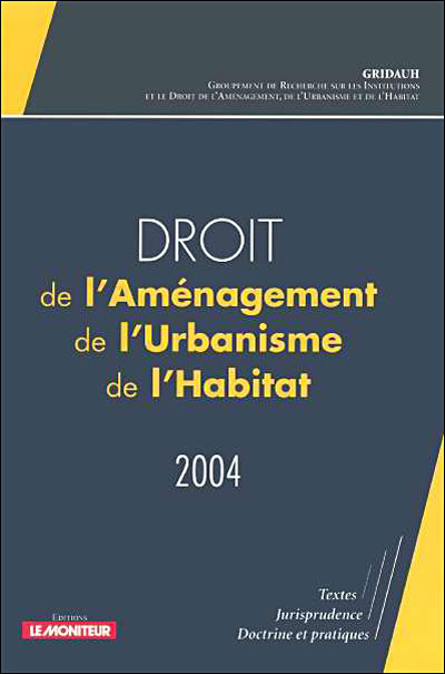 Droit de l'Aménagement, de l'Urbanisme, de l'Habitat - 2004
