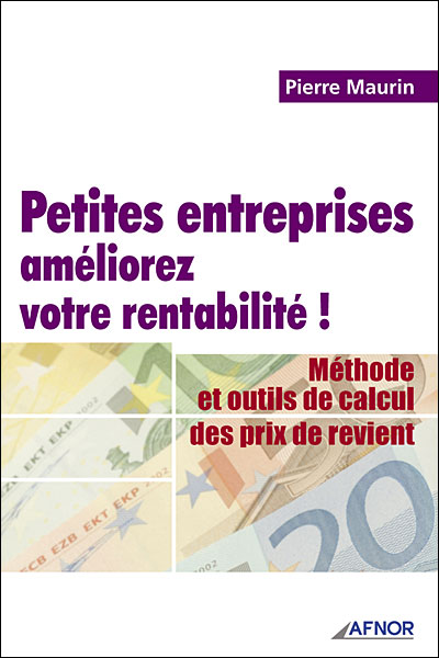 Petites entreprises, améliorez votre rentabilité ! méthode et outils de calcul des prix de revient